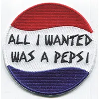All I Wanted Was A Pepsi embroidered patch