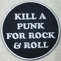 Kill A Punk For Rock & Roll Embroidered Patch