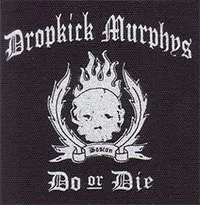 Dropkick Murphys- Do Or Die cloth patch (cp087)