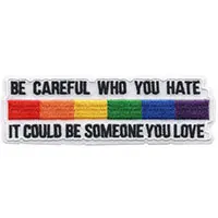 Be Careful Who You Hate embroidered patch (ep1382)