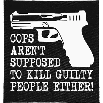 Cops Aren't Supposed to Kill Patch