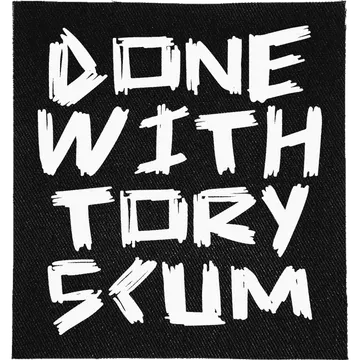 Done with Tory Scum Patch