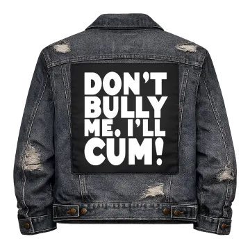 Don't Bully Me, I'll Cum Back Patch