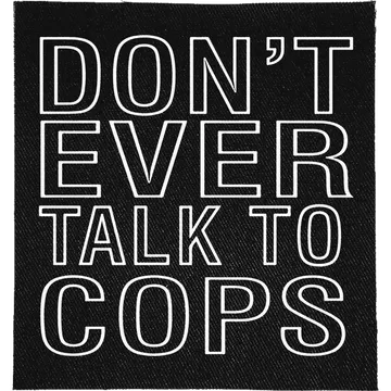 Don't Talk to Cops Patch