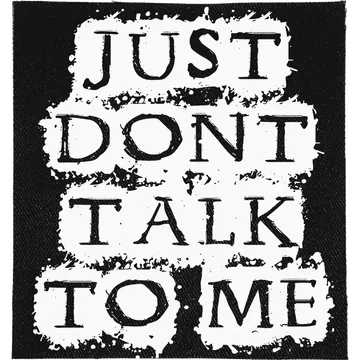 Don't Talk to Me Patch