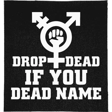 Drop dead if you Dead Name Patch