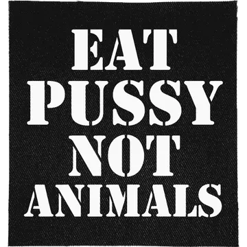 Eat Pussy, Not Animals Patch