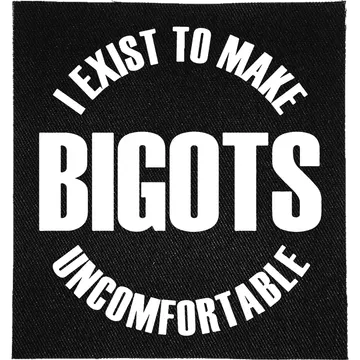 Exist to Make Bigots Uncomfortable Patch