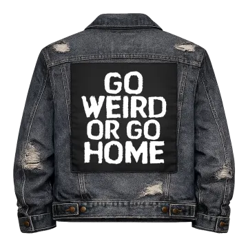 Go Weird or Go Home Back Patch