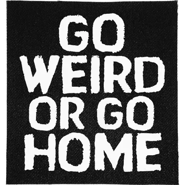 Go Weird or Go Home Patch