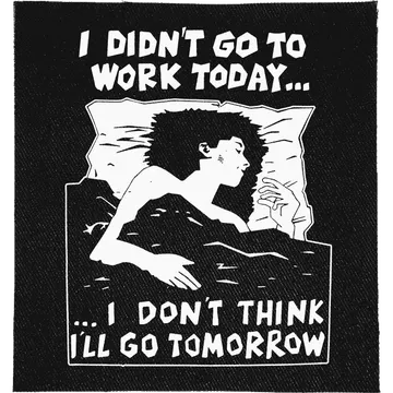 I didn't go to work today Patch