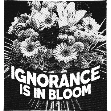Ignorance is in Bloom Patch