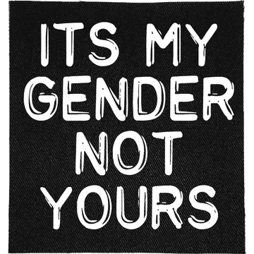 It's My Gender Not Yours Patch