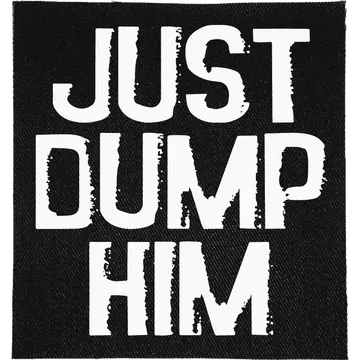 Just Dump Him Patch