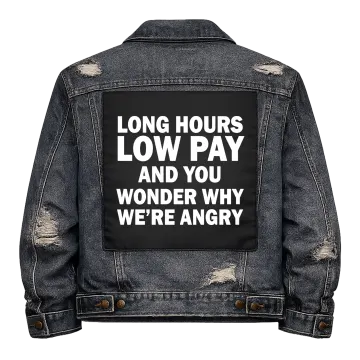 Long Hours, Low Pay Back Patch