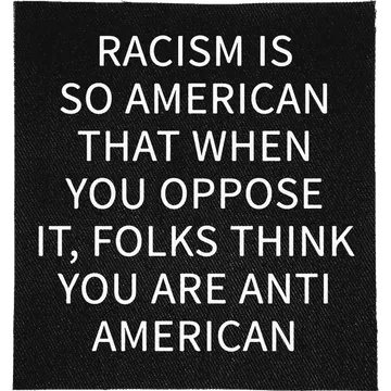 Racism is so American Patch