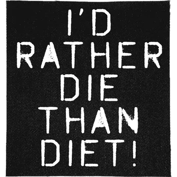 Rather Die than Diet Patch