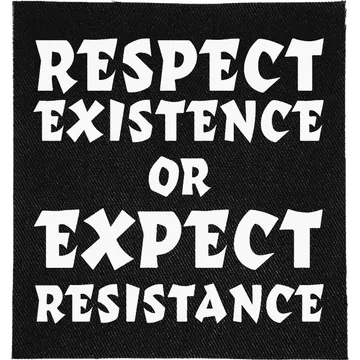Respect Existence or Expect Resistance Patch