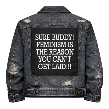Sure Buddy, it's Feminism Back Patch