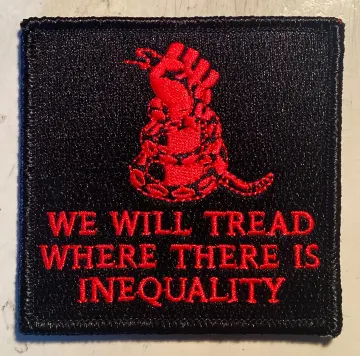 WE WILL TREAD Where There Is Inequality -  embroidered iron-on patch 3x3" inches