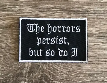 The horrors persist, but so do I patch, gothic patch, funny patch, sarcastic patch, emo patch, gift under 10 gift for her gift for him
