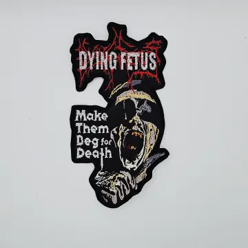 Dying Fetus Make Them Beg for Death Shaped Border Embroidered Patch