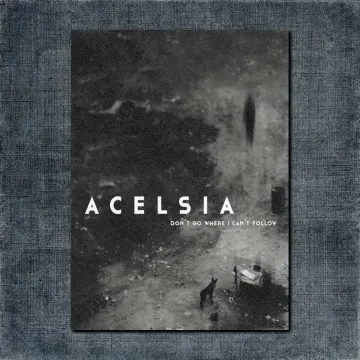 Acelsia Back Patch, Acelsia – Dont Go Where I Cant Follow Big Back Patch
