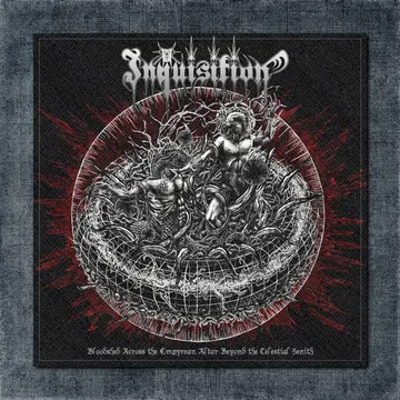 Inquisition Back Patch, Inquisition- Bloodshed Across the Empyrean Altar Beyond the Celestial Zenith Big Back Patch