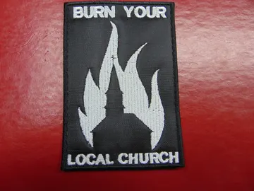 BURN YOUR LOCAL CHURCH…   Embroidered Patch  (black metal)   1940
