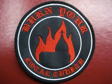 BURN YOUR LOCAL CHURCH…  Embroidered Patch (black metal) 1386*