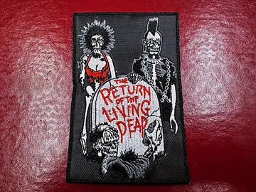 THE RETURN OF THE LIVING DEAD…  Embroidered Patch  (horror flix)    2169