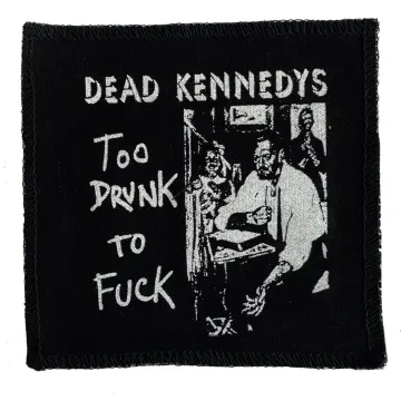 Dead Kennedys Too Drunk Cloth Patch