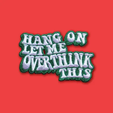 Hang On Let Me Overthink This Patch