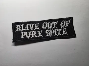 Alive Out Of Pure Spite Embroidered Patch