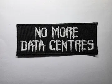 No More Data Centres Data Centers Embroidered Patch