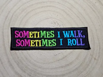Rollator Patch Sometimes I Walk Sometimes I Roll Awareness Colourful Embroidered Patch Disability Mobility Accessory