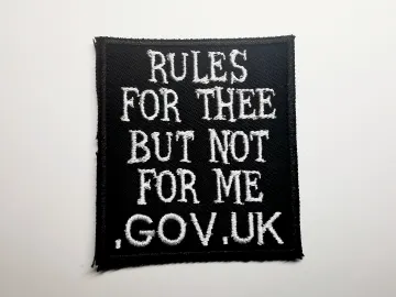 Rules for Thee But Not For Me UK GOV Embroidered Patch