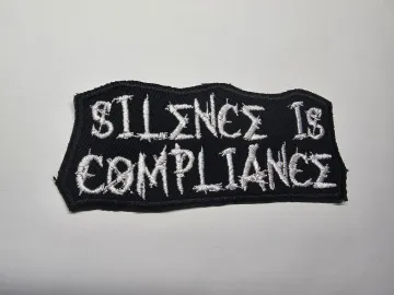 Silence is Compliance Embroidered Patch