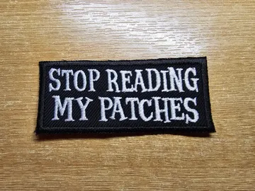 Stop Reading My Patches Funny Embroidered Patch Sarcastic Iron on Patch
