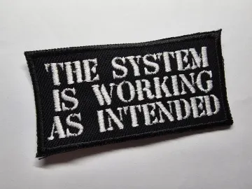 The System is Working as Intended Embroidered Patch