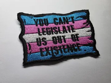 Trans Rights - Can't Legislate Us Out Embroidered Patch LGBTQ+ Patches