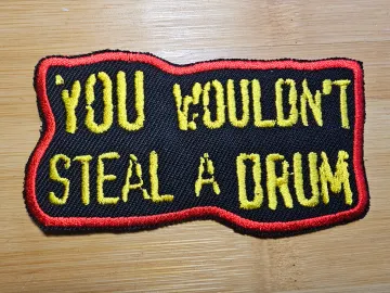 You Wouldn't Steal A Drum Commemorative Patch