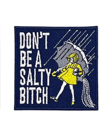Don't Be A Salty Bitch Patch