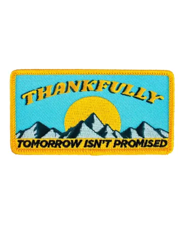 Thankfully Tomorrow Isn't Promised Patch