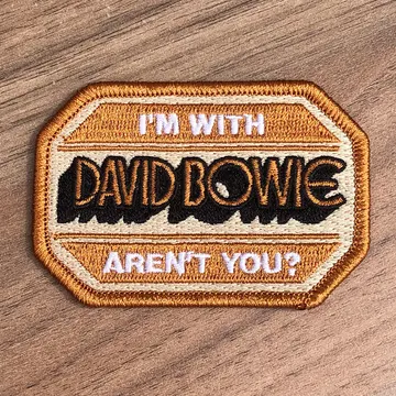 David Bowie - I'm With David Bowie Aren't You? (Embroidered Patch)